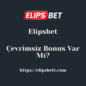 Elipsbet Çevrimsiz Bonus Var Mı?