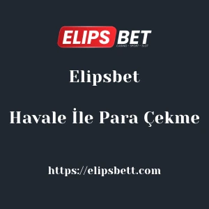 Elipsbet Havale İle Para Çekme
