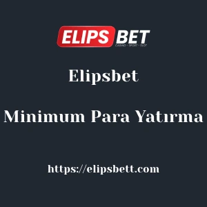 Elipsbet Minimum Para Yatırma