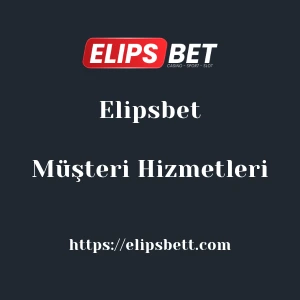 Elipsbet Müşteri Hizmetleri