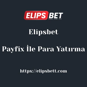 Elipsbet Payfix İle Para Yatırma