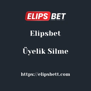 Elipsbet Üyelik Silme